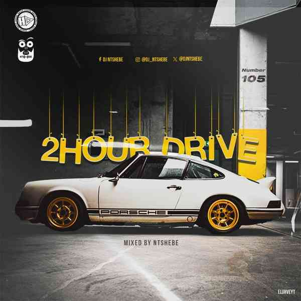 Ntshebe - 2 Hour Drive Episode 105 Mix