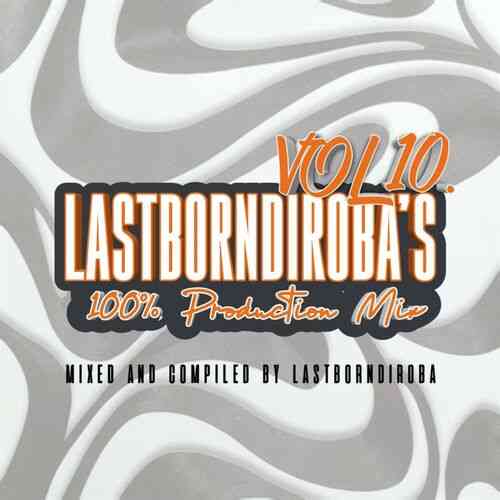 LastBornDiroba 100% Production Mix Vol. 10
