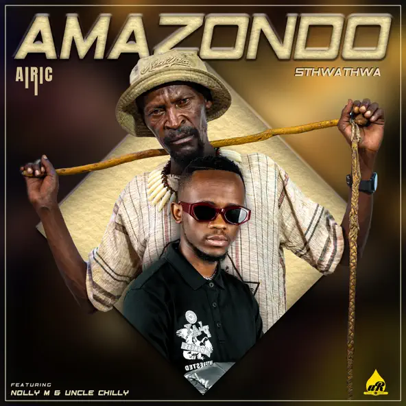 Sthwathwa & Airic - Amazondo ft. Nolly M & Uncle Chilly