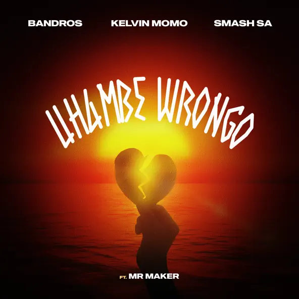 Bandros, Kelvin Momo & Smash SA - Uhambe Wrongo Lyrics