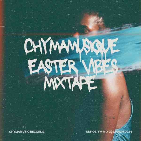 Chymamusique - Easter Vibes Mix
