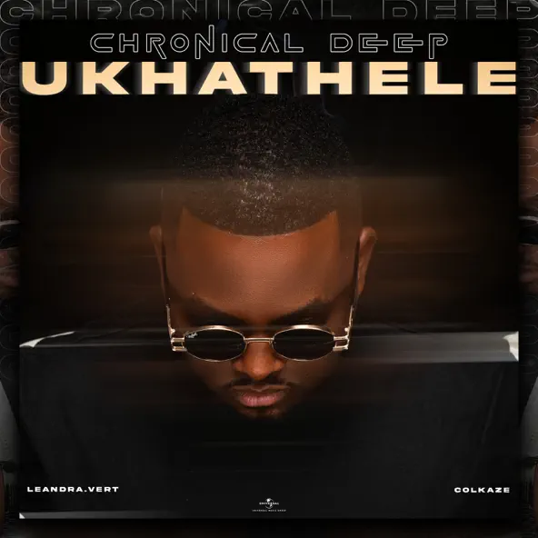 Chronical Deep - Ukhathele ft. Leandra.Vert, Colkaze