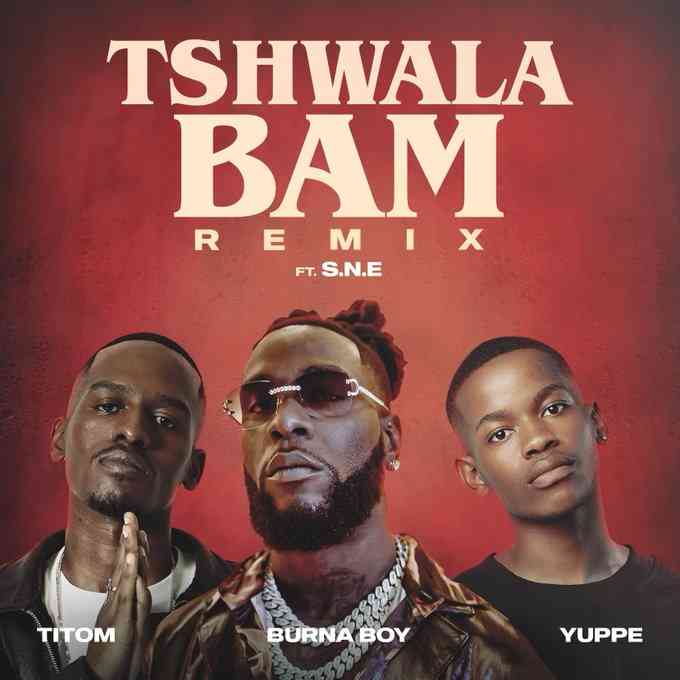 TitoM, Yuppe and Burna Boy - Tshwala Bam Remix [Ft. S.N.E]