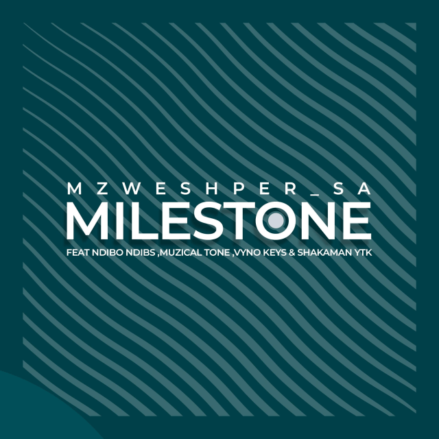 Mzweshper SA, Muziqal Tone & Vyno Keys - Milestone ft. Ndibo Ndibs & ShakaMan Ytkv