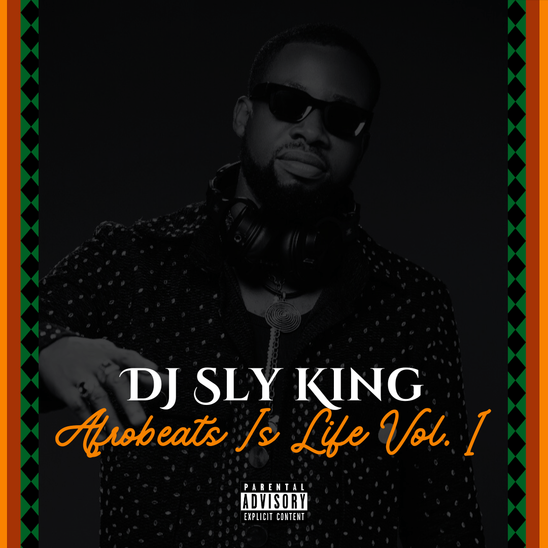 DJ Sly King Afrobeats Is Life Vol. 1