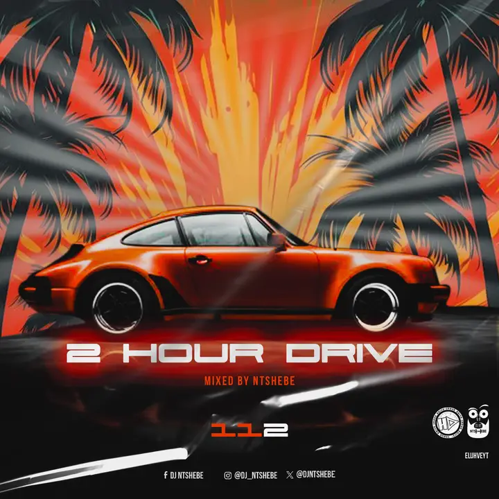 DJ Ntshebe - 2 Hour Drive Episode 112 Mix