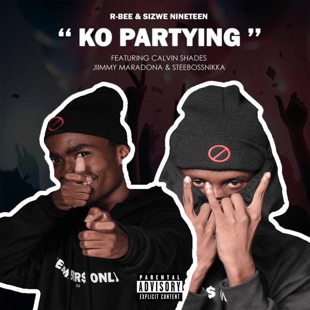 R-Bee & Sizwe Nineteen - Ko Partying ft. Jimmy Maradona, Calvin Shades & Steebossnikka