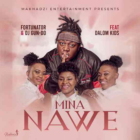 Fortunator Mina Nawe (feat. Dalom Kids & DJ Gun Do SA) 