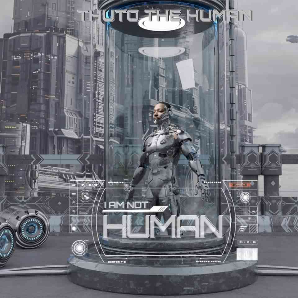 Thuto The Human - I Am Not Human