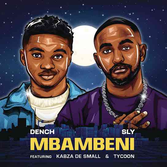 Dench, Sly, Kabza De Small & TYCOON - Mbambeni