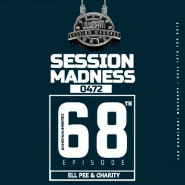 Charity & Ell Pee - Session Madness 0472 68th Episode 