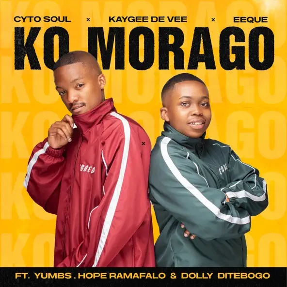 Cyto Soul x Kaygee De Vee x EeQue - Ko Morago ft Yumbs, Hope Ramafalo & Dolly Ditebogo