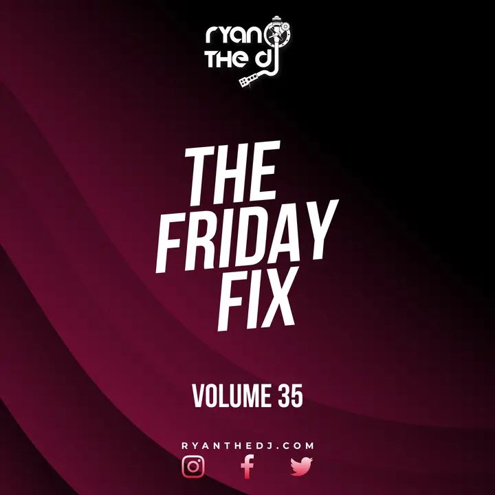 Ryan the DJ - Friday Fix Vol. 35