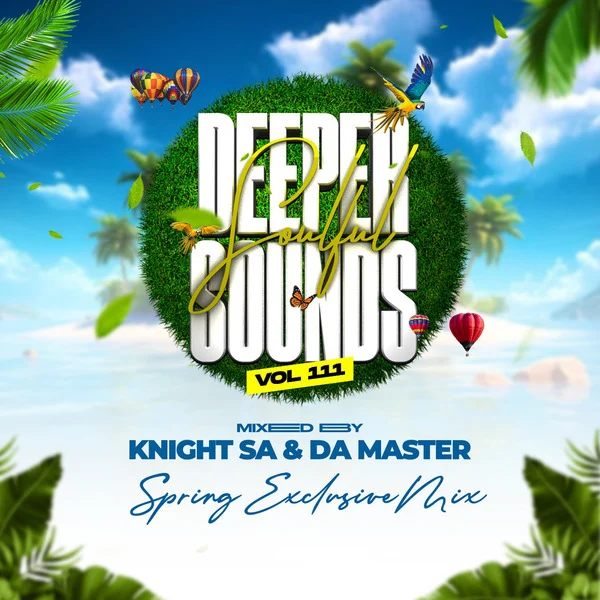 Knight SA & Da Master - Deeper Soulful Sounds Vol.111 (Spring Exclusive Mix)