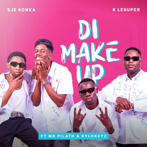 Sje Konka & K LeSuper - Di Make Up Ft. Mr Pilato and Xylokeyz