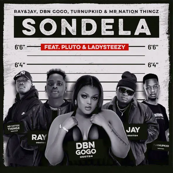 Ray&Jay, DBN Gogo & Mr Nation Thingz - Sondela Ft. TurnUpKiid, P L U T O and Lady Steezy