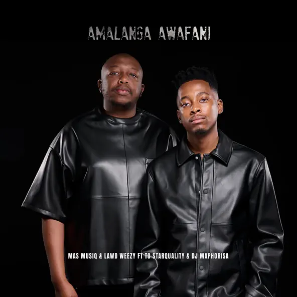 Mas Musiq & Lawd Weezy - Amalanga Awafani ft. TO Starquality & Dj Maphorisa