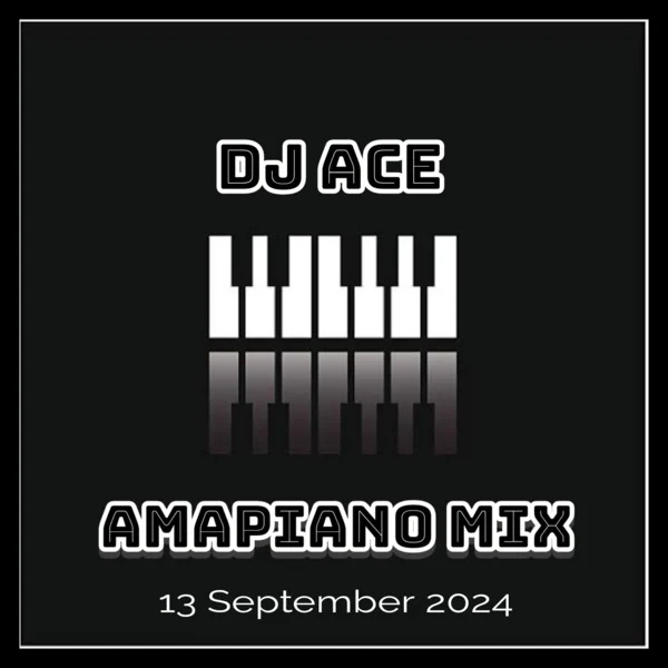 DJ Ace Amapiano Mix (13 September)