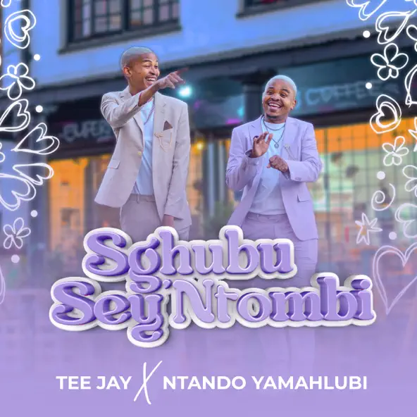 Tee Jay & Ntando Yamahlubi - Sghubu Sey