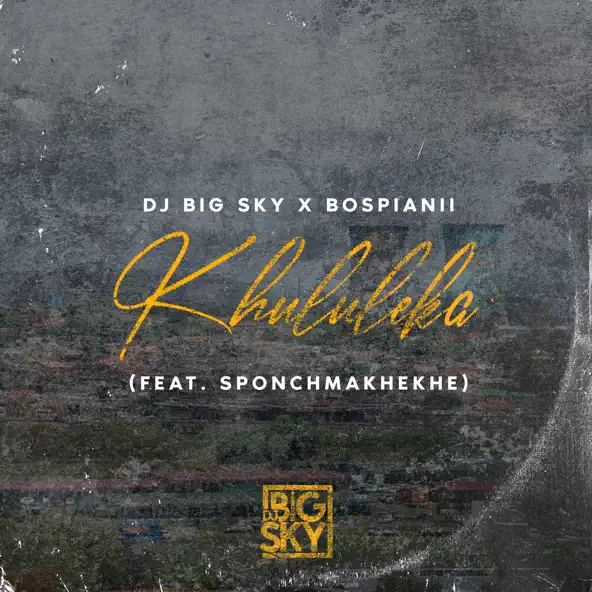 DJ Big Sky & BosPianii - Khululeka SponchMakhekhe