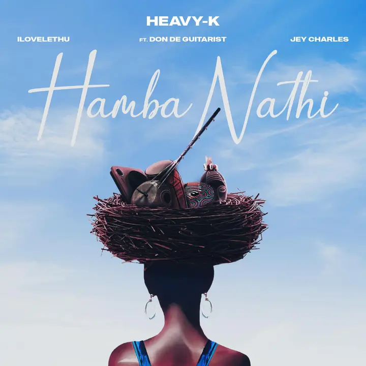 Heavy-K - Hamba Nathi ft. ilovelethu,  Jey Charles & Don De Guitarist