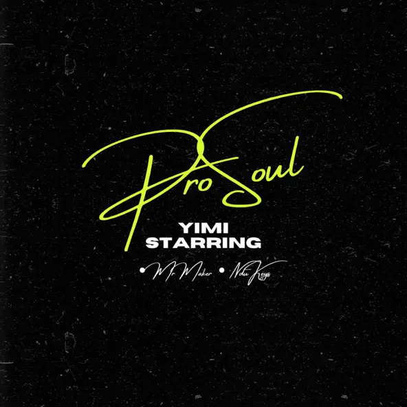 ProSoul Da Deejay & Mr Maker - Yimi Starring