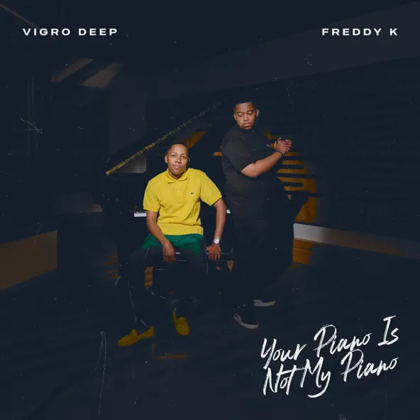 Vigro Deep & Freddy K - Your Piano Is Not My Piano