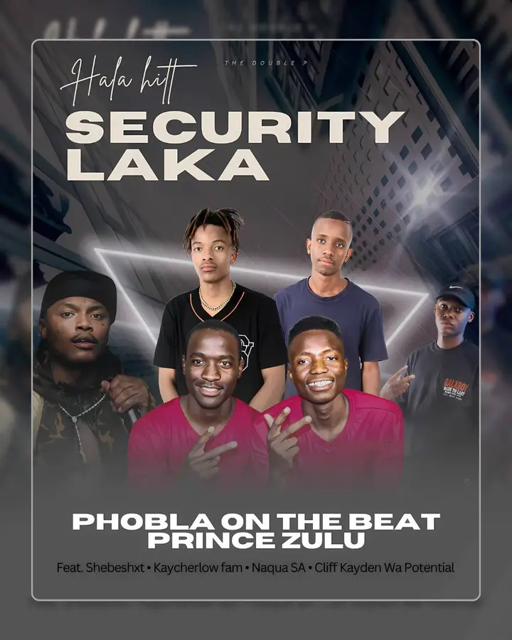 Phobla On The Beat & Prince Zulu - Security Laka Ft. Shebeshxt, Kaycherlow fam & Naqua SA