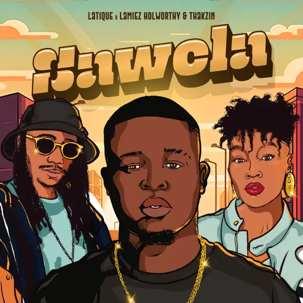 LaTique, Lamiez Holworthy & Thakzin - Sawela