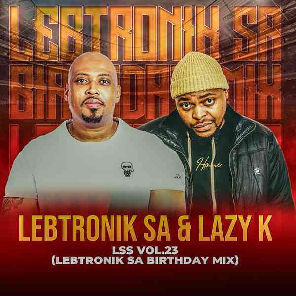 Lebtronik SA & Lazy K SA - LSS VOL.23 (Lebtronik SA Birthday Mix)