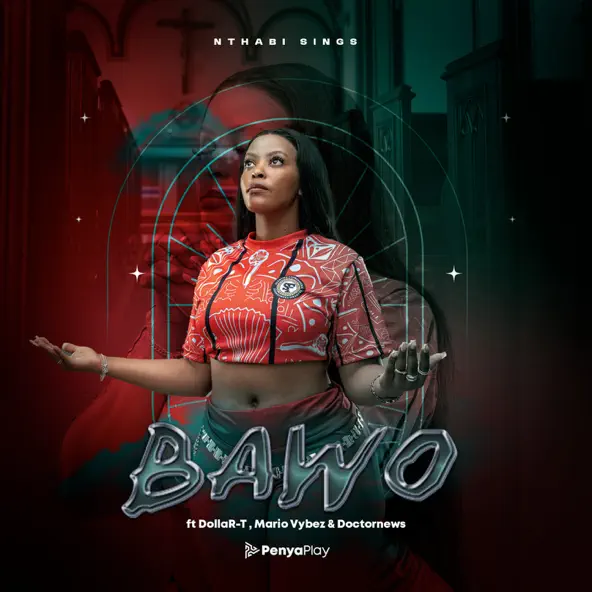 Nthabi Sings - Bawo ft Dollar T, Mario Vybez & Doctor News