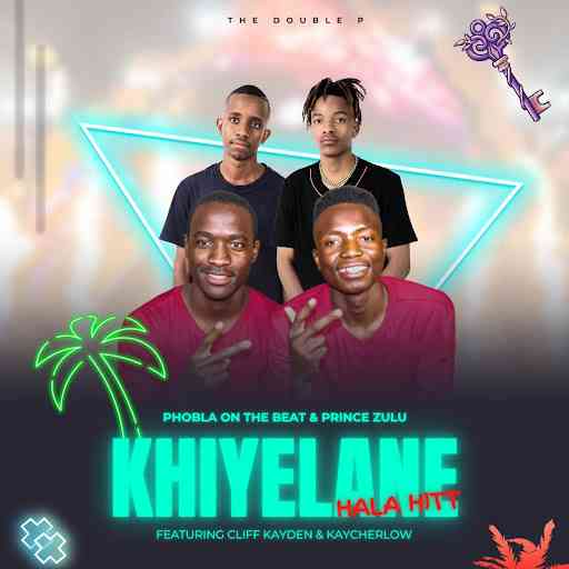 Phobla On The Beat - Khiyelane Hala Hitt (The Double P) ft. Prince Zulu, Cliff Kayden & Kaycherlow) 