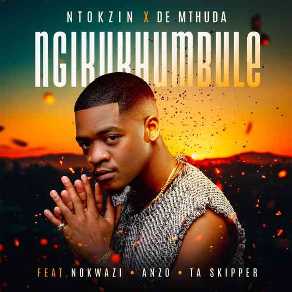 Ntokzin & De Mthuda - Ngikhumbule Ft. Nokwazi, Anzo & Ta Skipper