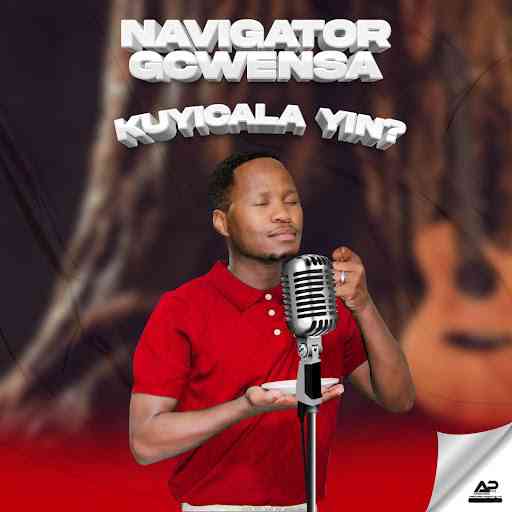 Navigator Gcwensa - Kuyicala Yini