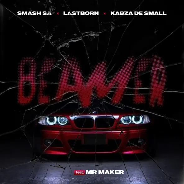 Smash SA, Last Born & Kabza De Small - Beamer Ft. Mr Maker