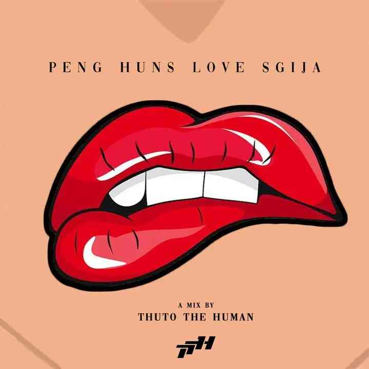 Thuto The Human - Peng Huns Love Sgija Vol 1 Mix