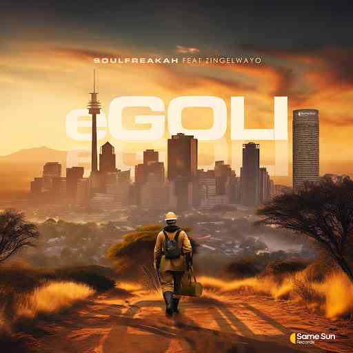 Soulfreakah & Zingelwayo - Egoli