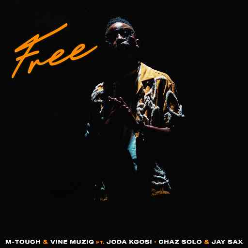 M-Touch & Vine Muziq - Free ft. Joda Kgosi, Chaz Solo & Jay Sax