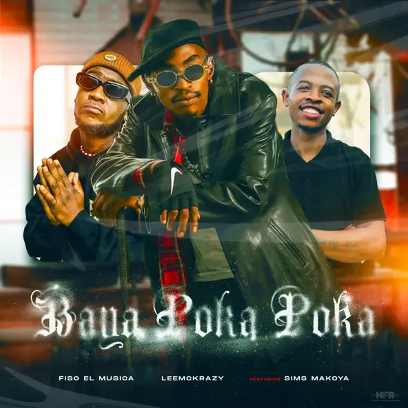 Fiso El Musica and LeeMcKrazy - Baya Poka Poka Ft. Sims Makoya