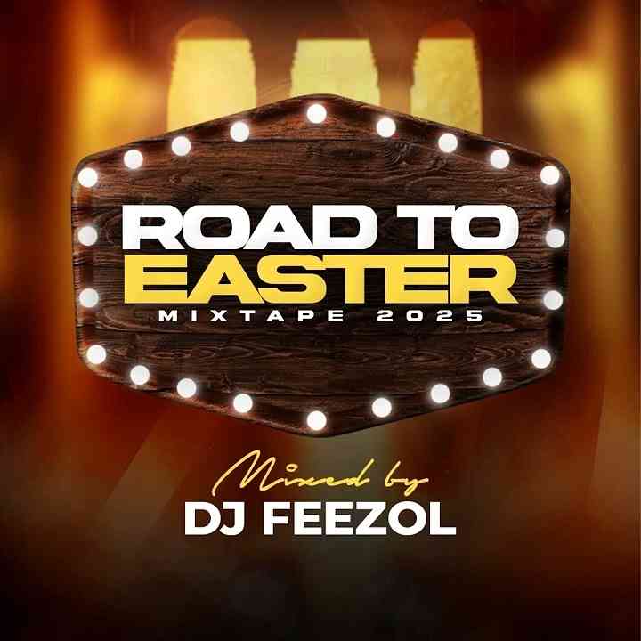 DJ Feezol - Road To Easter Mixtape 2025