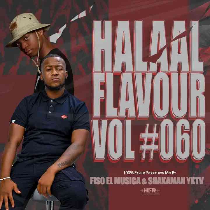 Fiso El Musica & ShakaMan YKTV - Halaal Flavour #060 (100% Production - Easter Edition Mix)