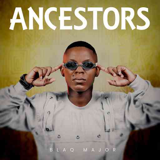 Blaq Major - Ancestors
