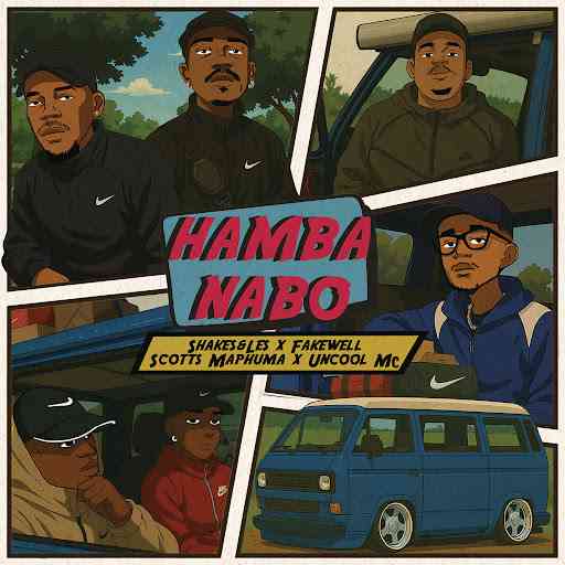Shakes & Les, FakeWell, Scotts Maphuma, Uncool MC - Hamba Nabo