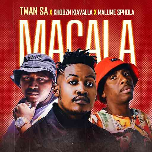 T-Man SA, Khobzn Kiavalla, Malume sphola - Macala