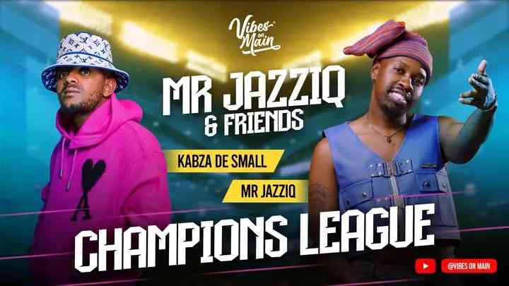 Kabza De Small & Mr JazziQ - Champions League 