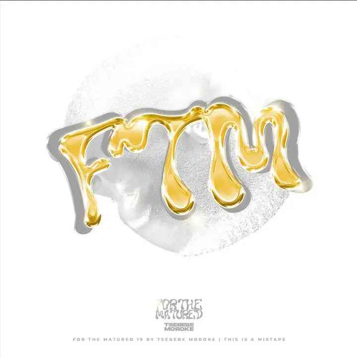 Tsebebe Moroke - For The Matured Promo Mixtape(100% Production Mix19)