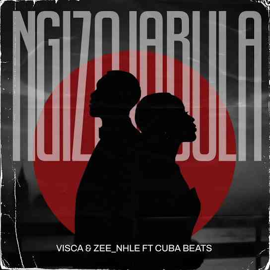 Visca, Zee_nhle & Cuba Beats - Ngizojabula
