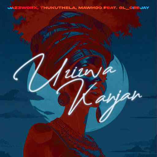 Jazzworx, MaWhoo & Thukuthela - Uzizwa Kanjan Lyrics ft. GL_Ceejay