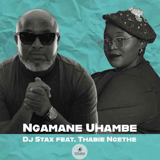 DJ Stax - Ngamane Uhambe ft. Thabie Ngethe