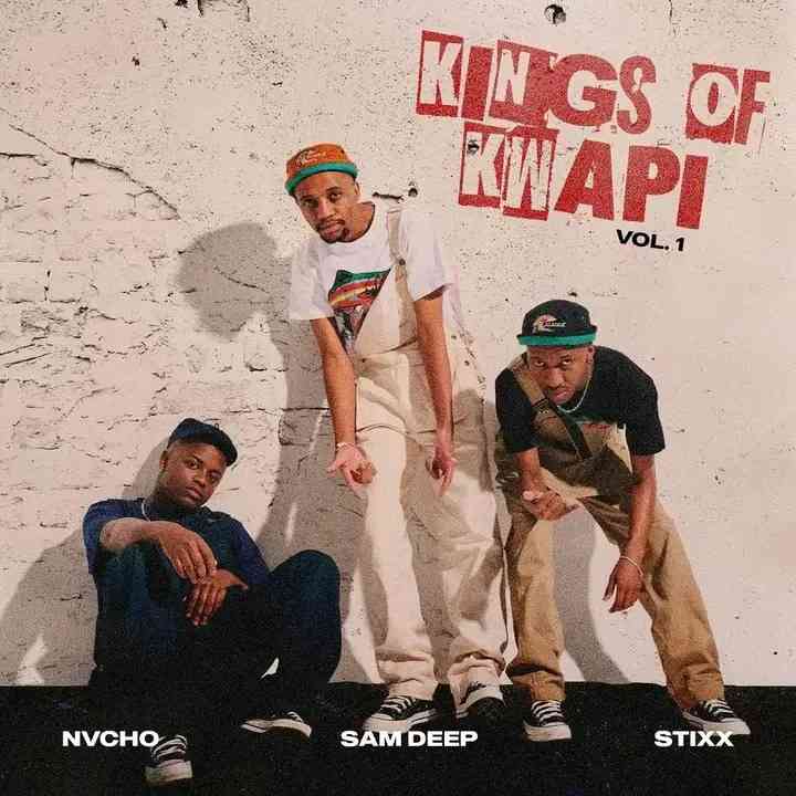 Sam Deep, Stixx, Nvcho - Kings Of Kwapi Vol: 1